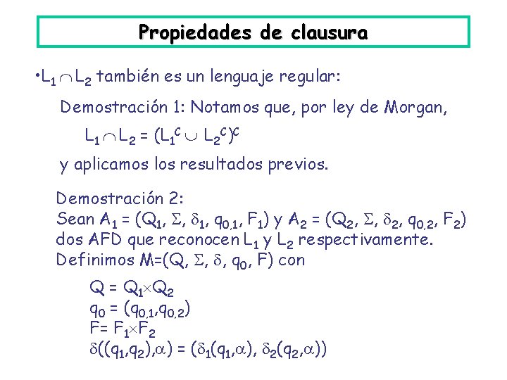 Propiedades de clausura • L 1 L 2 también es un lenguaje regular: Demostración