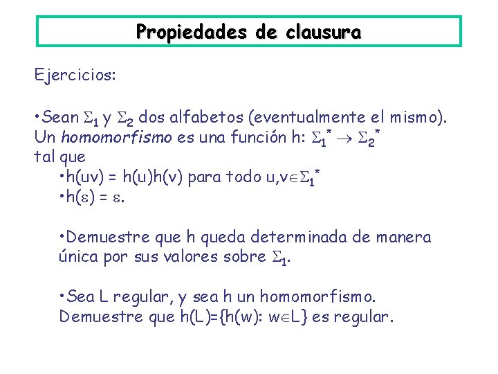 Propiedades de clausura Ejercicios: • Sean 1 y 2 dos alfabetos (eventualmente el mismo).