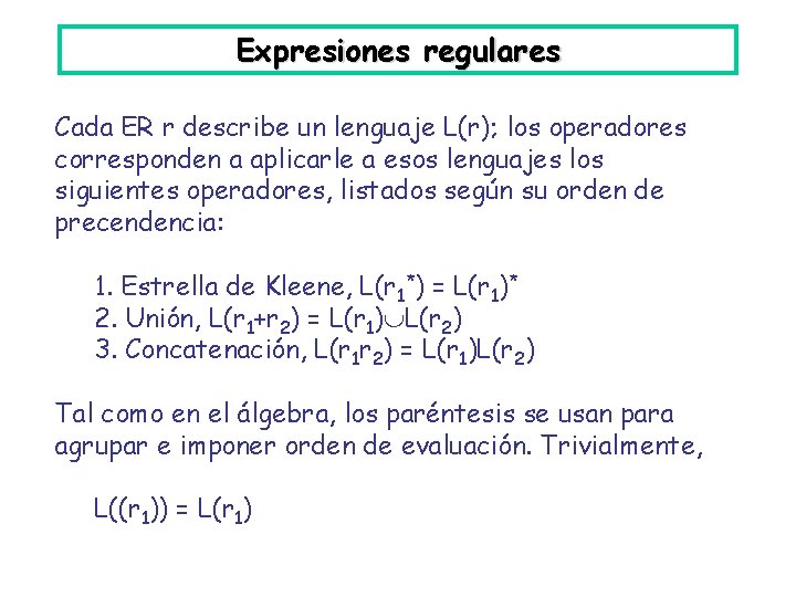 Expresiones regulares Cada ER r describe un lenguaje L(r); los operadores corresponden a aplicarle