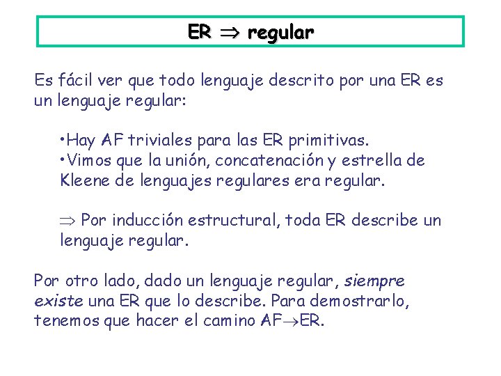 ER regular Es fácil ver que todo lenguaje descrito por una ER es un