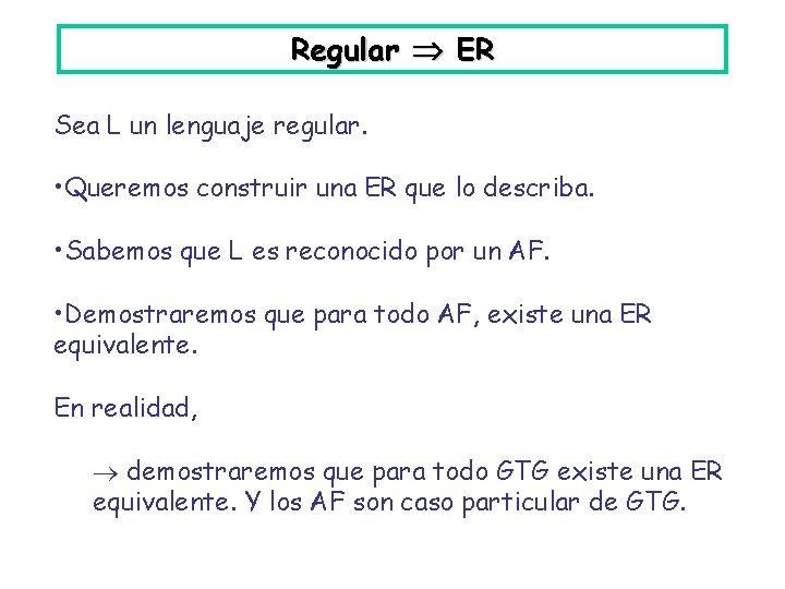 Regular ER Sea L un lenguaje regular. • Queremos construir una ER que lo