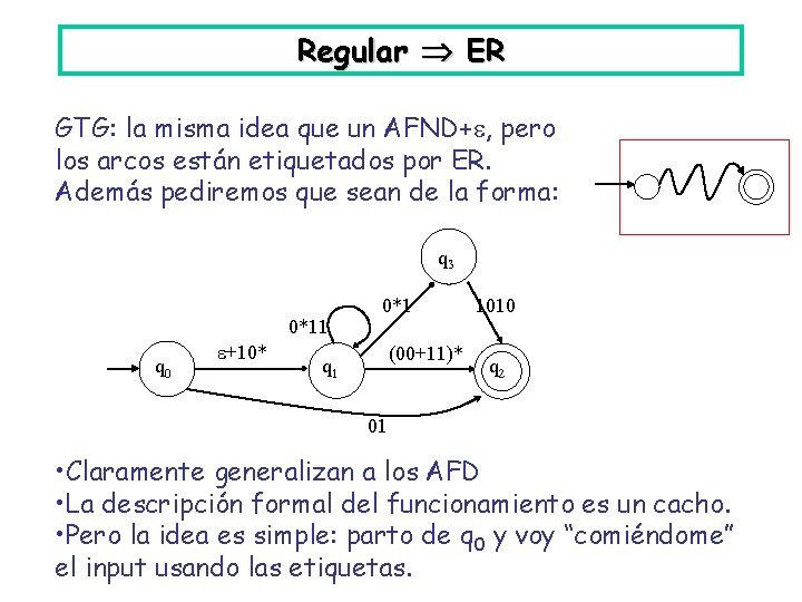 Regular ER GTG: la misma idea que un AFND+ , pero los arcos están