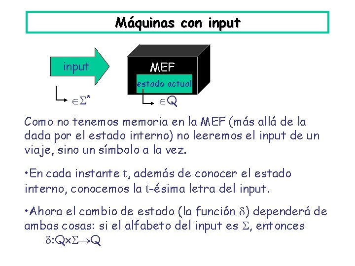 Máquinas con input MEF estado actual * Q Como no tenemos memoria en la