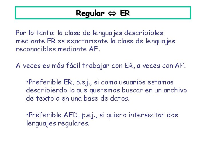 Regular ER Por lo tanto: la clase de lenguajes describibles mediante ER es exactamente