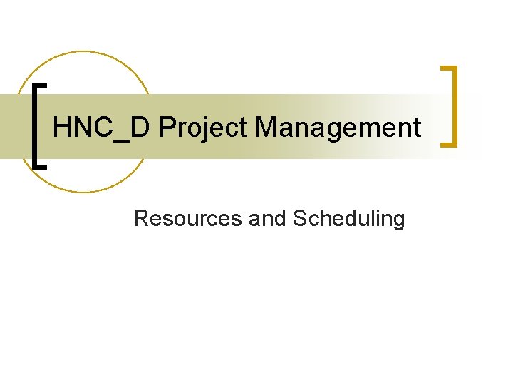 HNC_D Project Management Resources and Scheduling 