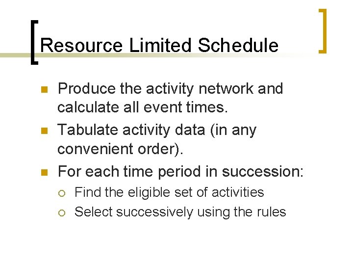 Resource Limited Schedule n n n Produce the activity network and calculate all event