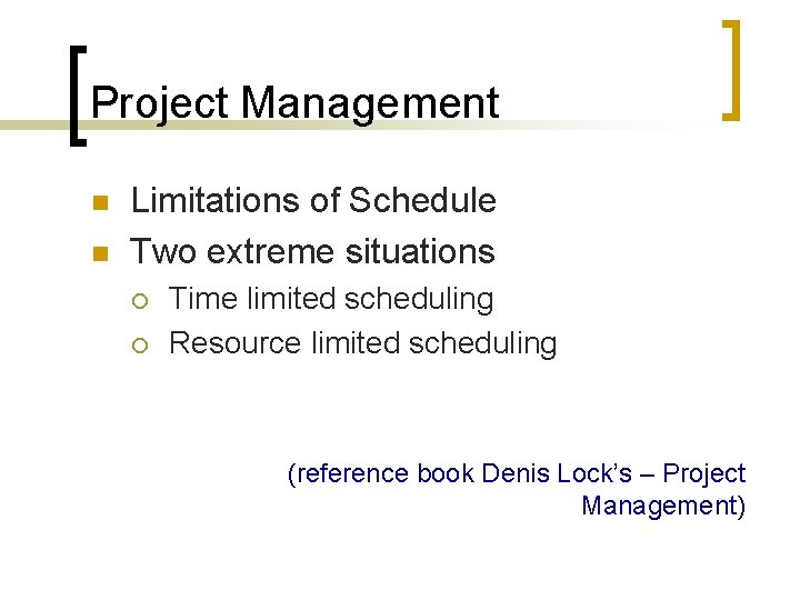 Project Management n n Limitations of Schedule Two extreme situations ¡ ¡ Time limited