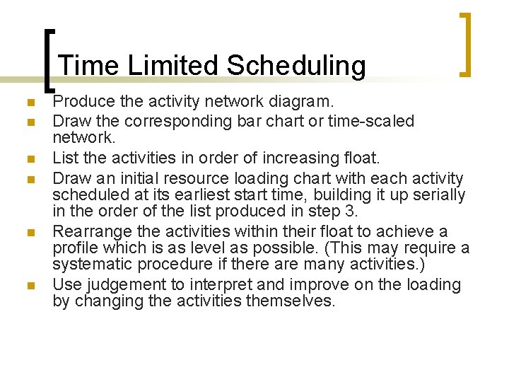 Time Limited Scheduling n n n Produce the activity network diagram. Draw the corresponding