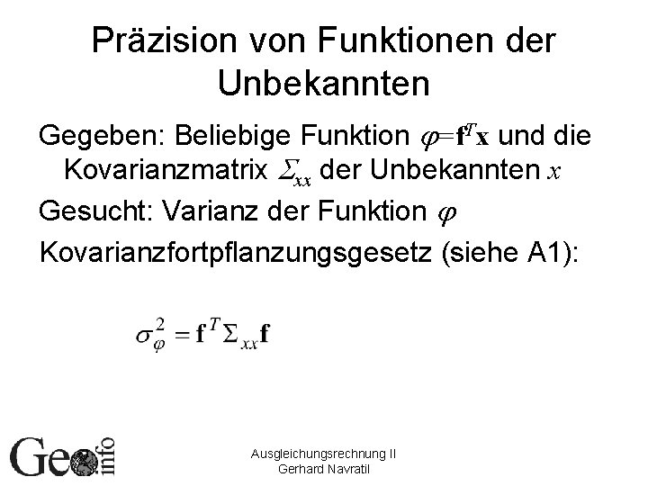 Präzision von Funktionen der Unbekannten Gegeben: Beliebige Funktion j=f. Tx und die Kovarianzmatrix Sxx