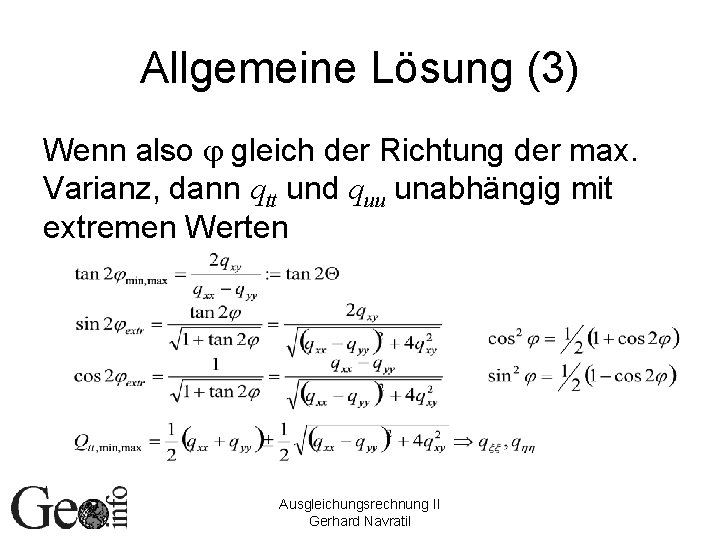 Allgemeine Lösung (3) Wenn also j gleich der Richtung der max. Varianz, dann qtt