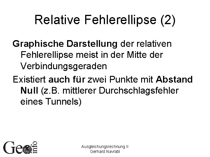 Relative Fehlerellipse (2) Graphische Darstellung der relativen Fehlerellipse meist in der Mitte der Verbindungsgeraden