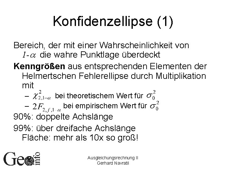 Konfidenzellipse (1) Bereich, der mit einer Wahrscheinlichkeit von 1 -a die wahre Punktlage überdeckt