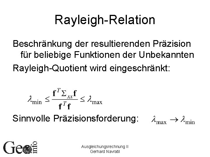 Rayleigh-Relation Beschränkung der resultierenden Präzision für beliebige Funktionen der Unbekannten Rayleigh-Quotient wird eingeschränkt: Sinnvolle