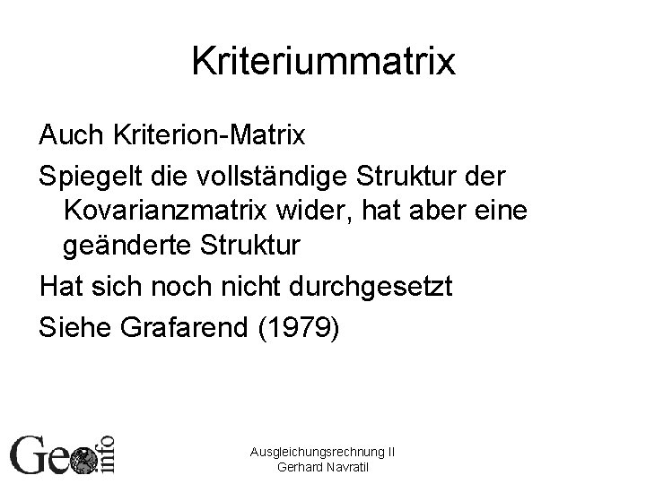 Kriteriummatrix Auch Kriterion-Matrix Spiegelt die vollständige Struktur der Kovarianzmatrix wider, hat aber eine geänderte