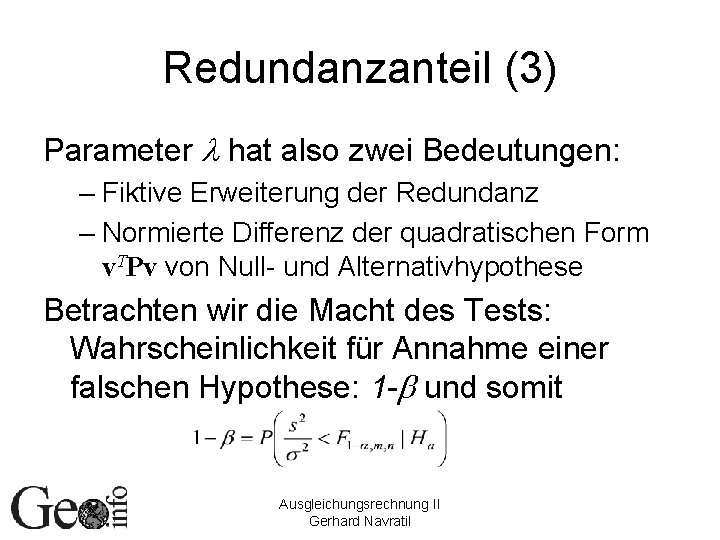 Redundanzanteil (3) Parameter l hat also zwei Bedeutungen: – Fiktive Erweiterung der Redundanz –