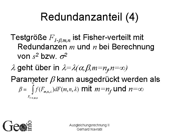 Redundanzanteil (4) Testgröße F 1 -b, m, n ist Fisher-verteilt mit Redundanzen m und