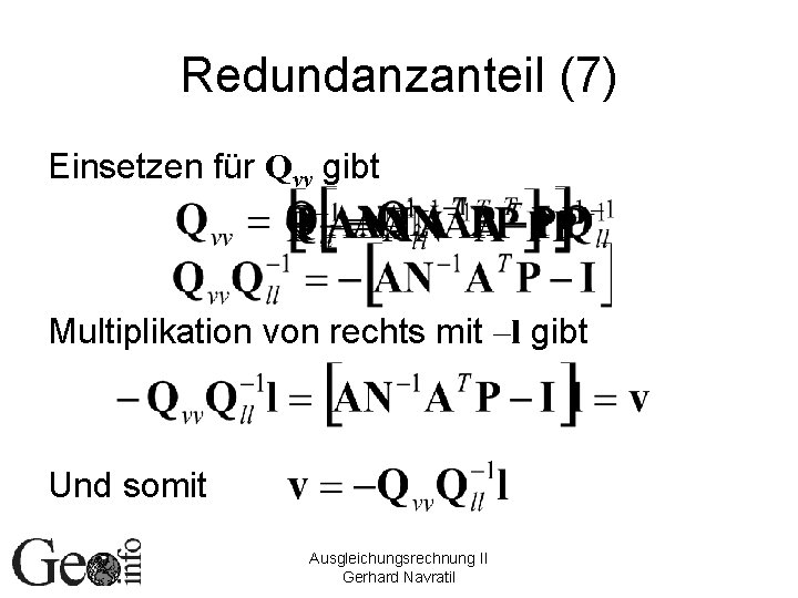 Redundanzanteil (7) Einsetzen für Qvv gibt Multiplikation von rechts mit –l gibt Und somit