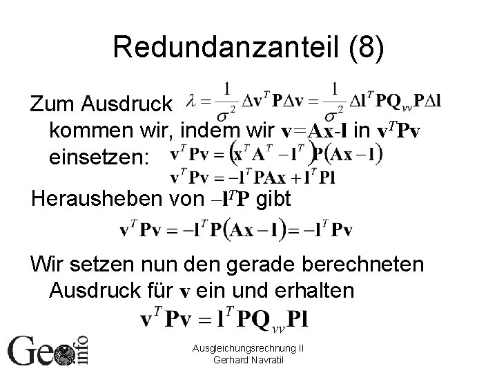 Redundanzanteil (8) Zum Ausdruck kommen wir, indem wir v=Ax-l in v. TPv einsetzen: Herausheben