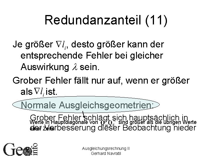 Redundanzanteil (11) Je größer , desto größer kann der entsprechende Fehler bei gleicher Auswirkung