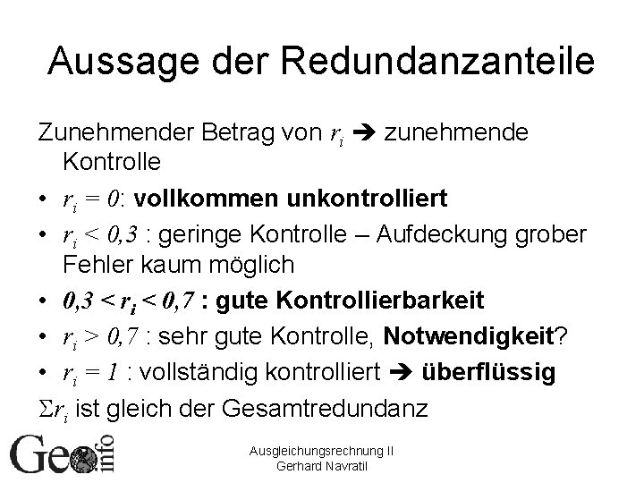 Aussage der Redundanzanteile Zunehmender Betrag von ri zunehmende Kontrolle • ri = 0: vollkommen