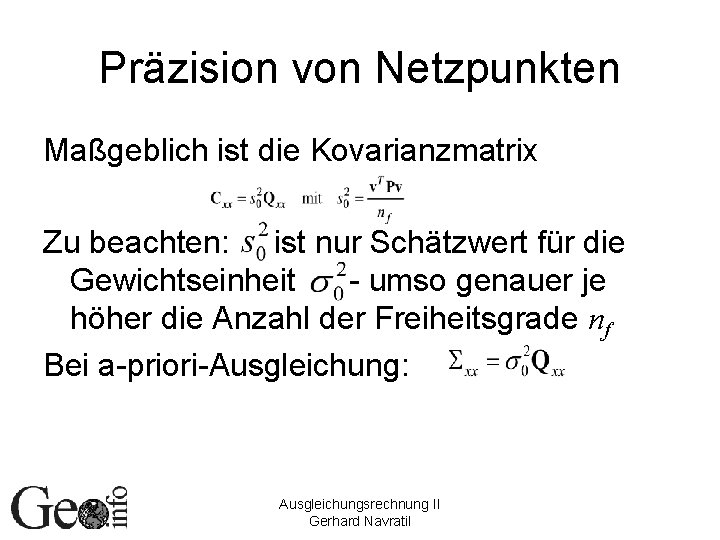 Präzision von Netzpunkten Maßgeblich ist die Kovarianzmatrix Zu beachten: ist nur Schätzwert für die