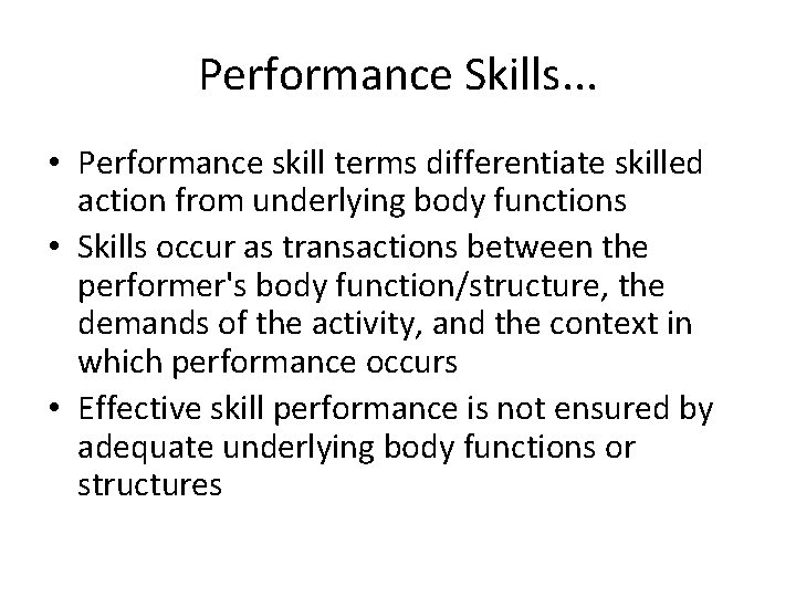 Performance Skills. . . • Performance skill terms differentiate skilled action from underlying body