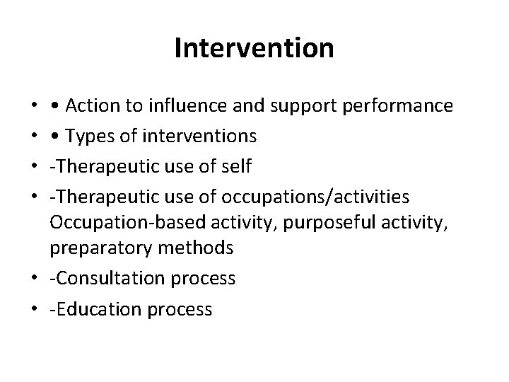 Intervention • Action to influence and support performance • Types of interventions -Therapeutic use