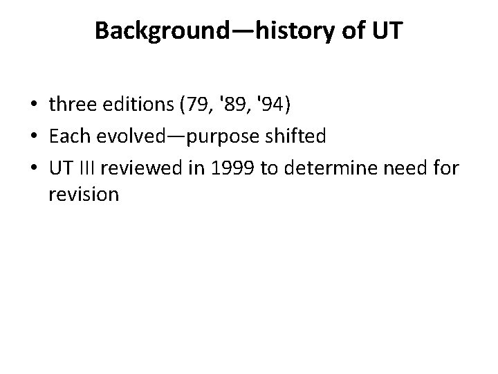 Background—history of UT • three editions (79, '89, '94) • Each evolved—purpose shifted •