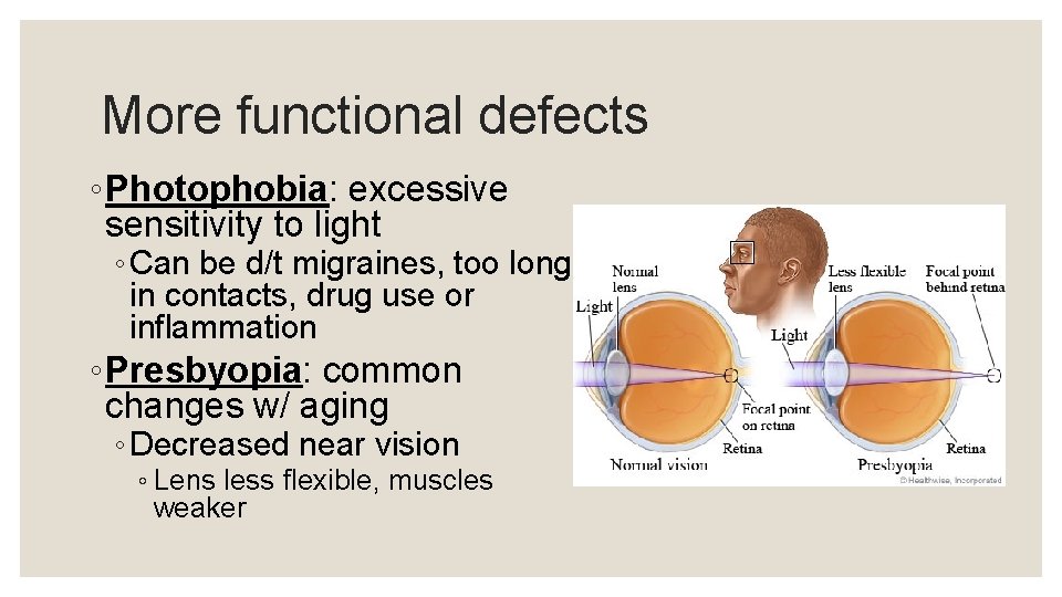 More functional defects ◦ Photophobia: excessive sensitivity to light ◦ Can be d/t migraines,