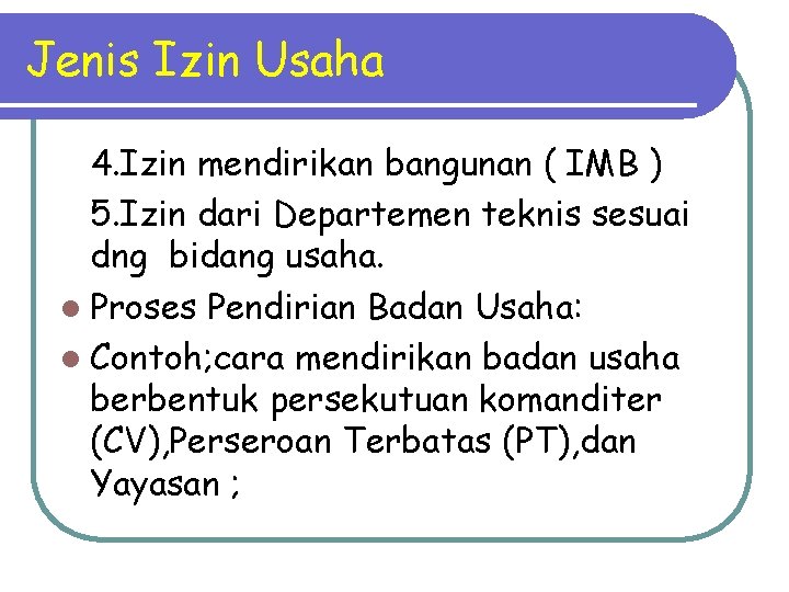 Jenis Izin Usaha 4. Izin mendirikan bangunan ( IMB ) 5. Izin dari Departemen Jenis Izin Usaha 4. Izin mendirikan bangunan ( IMB ) 5. Izin dari Departemen