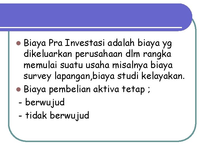 l Biaya Pra Investasi adalah biaya yg dikeluarkan perusahaan dlm rangka memulai suatu usaha