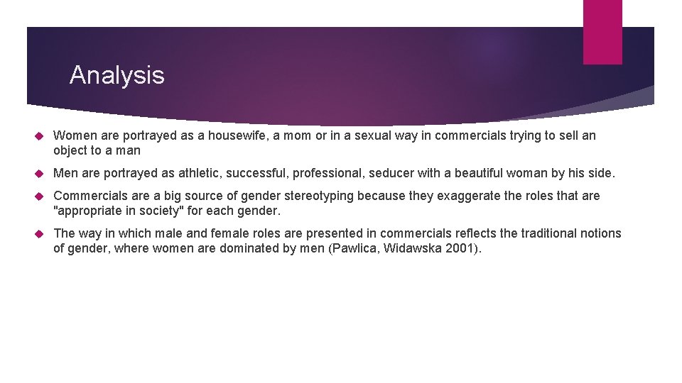 Analysis Women are portrayed as a housewife, a mom or in a sexual way Analysis Women are portrayed as a housewife, a mom or in a sexual way