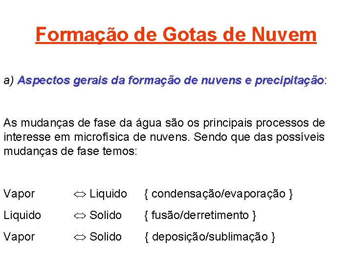 Formação de Gotas de Nuvem a) Aspectos gerais da formação de nuvens e precipitação: