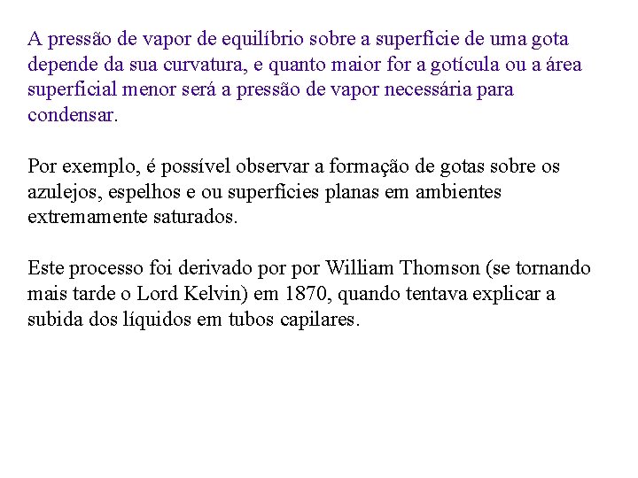 A pressão de vapor de equilíbrio sobre a superfície de uma gota depende da