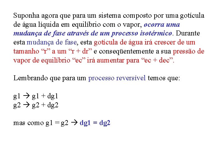 Suponha agora que para um sistema composto por uma gotícula de água líquida em