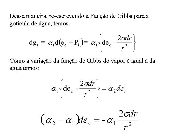 Dessa maneira, re-escrevendo a Função de Gibbs para a gotícula de água, temos: Como