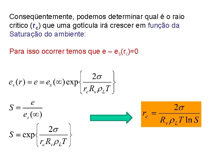 Conseqüentemente, podemos determinar qual é o raio critico (rc) que uma gotícula irá crescer