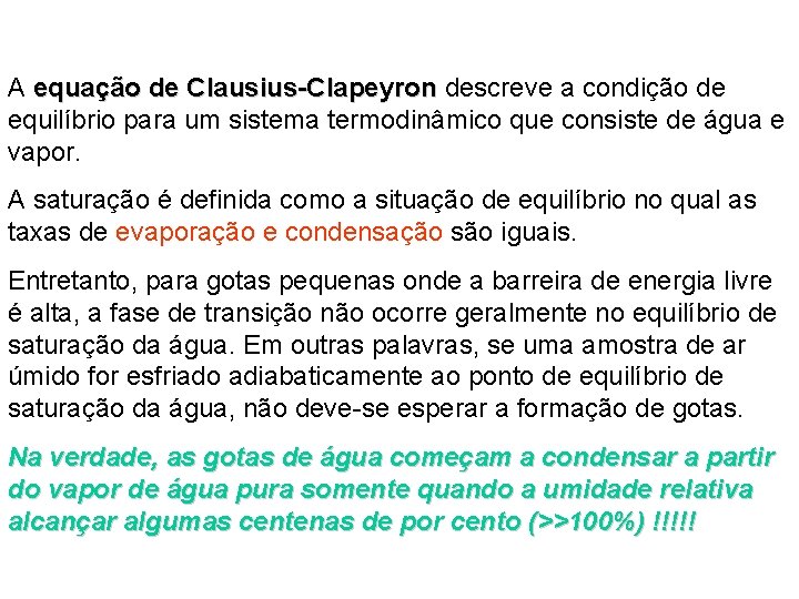 A equação de Clausius-Clapeyron descreve a condição de Clausius-Clapeyron equilíbrio para um sistema termodinâmico