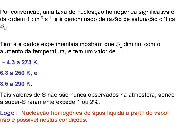  Por convenção, uma taxa de nucleação homogênea significativa é da ordem 1 cm-3