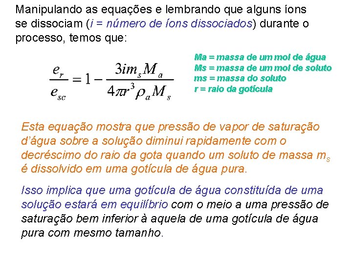 Manipulando as equações e lembrando que alguns íons se dissociam (i = número de