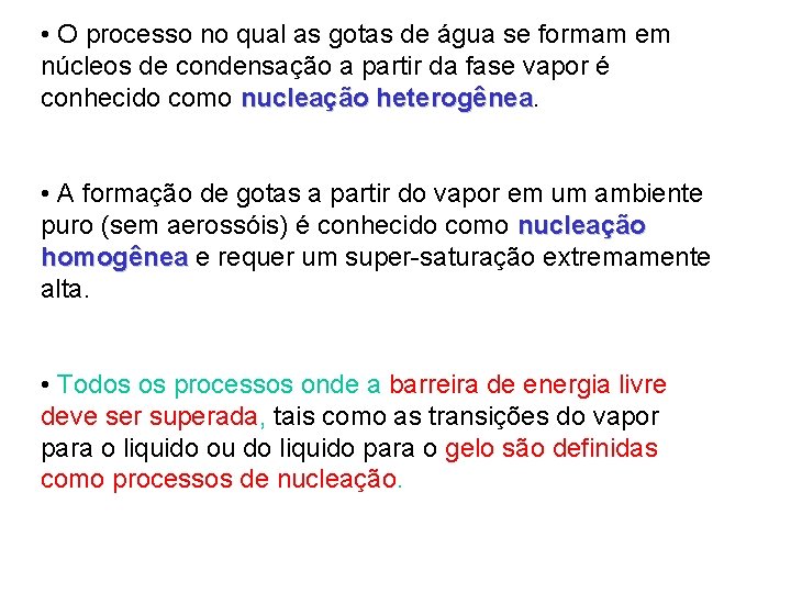  • O processo no qual as gotas de água se formam em núcleos