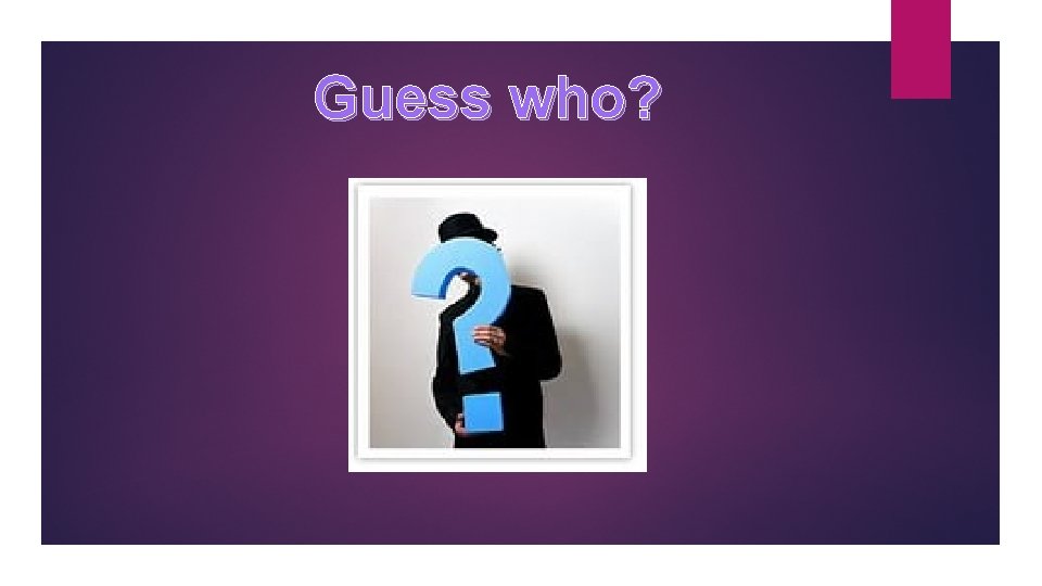 Guess who? 