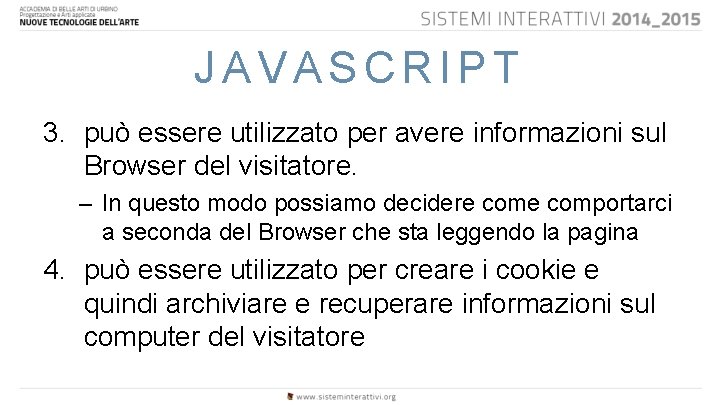 JAVASCRIPT 3. può essere utilizzato per avere informazioni sul Browser del visitatore. – In