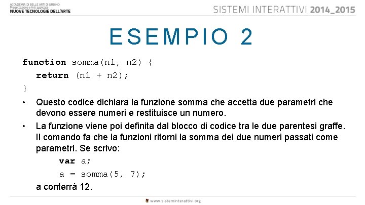 ESEMPIO 2 function somma(n 1, n 2) { return (n 1 + n 2);
