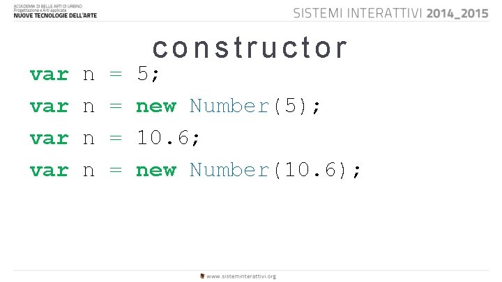 var var n n = = constructor 5; new Number(5); 10. 6; new Number(10.