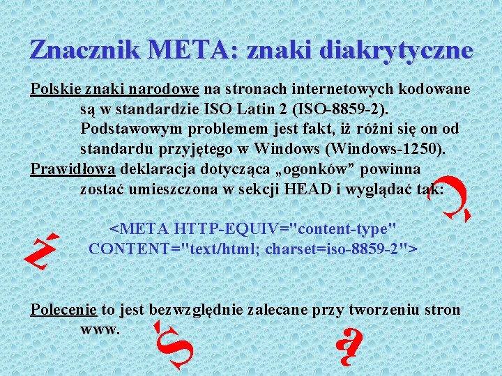 Znacznik META: znaki diakrytyczne Ć Polskie znaki narodowe na stronach internetowych kodowane są w