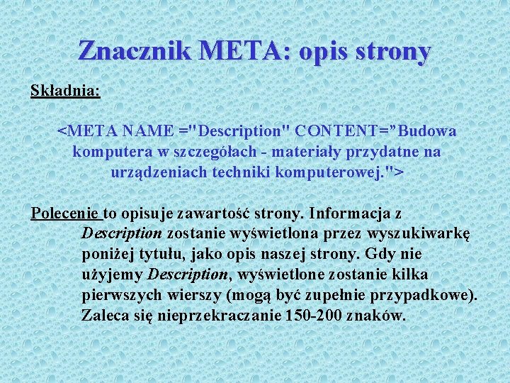 Znacznik META: opis strony Składnia: <META NAME ="Description" CONTENT=”Budowa komputera w szczegółach - materiały