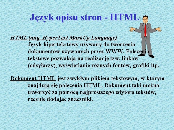 Język opisu stron - HTML (ang. Hyper. Text Mark. Up Language) Język hipertekstowy używany