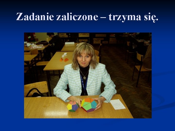 Zadanie zaliczone – trzyma się. 