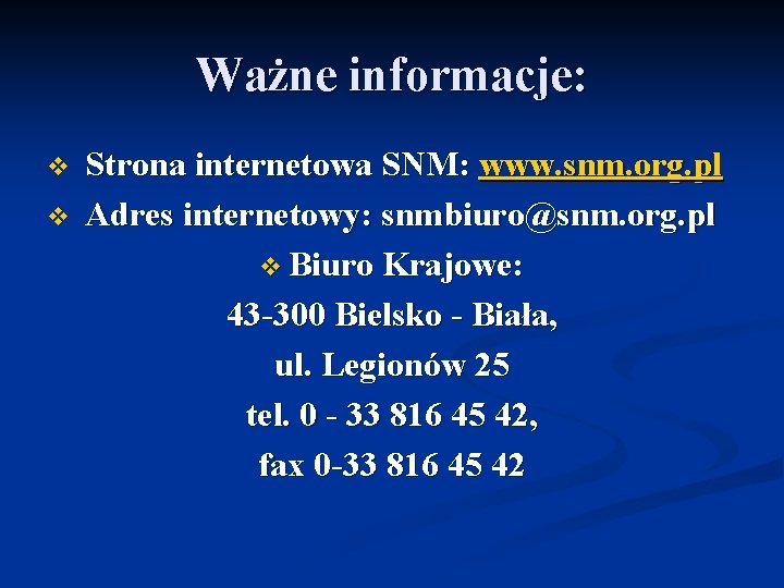 Ważne informacje: v Strona internetowa SNM: www. snm. org. pl v Adres internetowy: snmbiuro@snm.